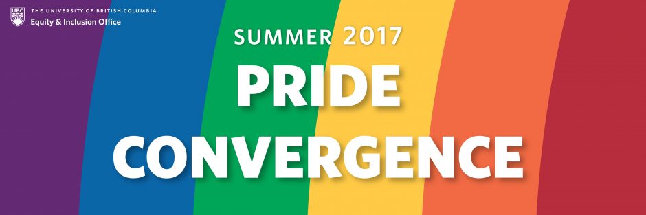 Pride Convergence Summer Edition Ubc Equity And Inclusion Office 6225