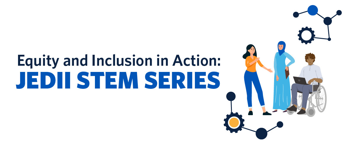 Text reads 'Equity and Inclusion in Action: JEDII STEM Series.' Three people are talking.